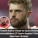 Taylor Swift Reportedly Threaten to Make Travis Kelce Quit the Chiefs Unless Harrison Butker Is Fired